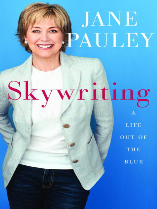 Title details for Skywriting by Jane Pauley - Available